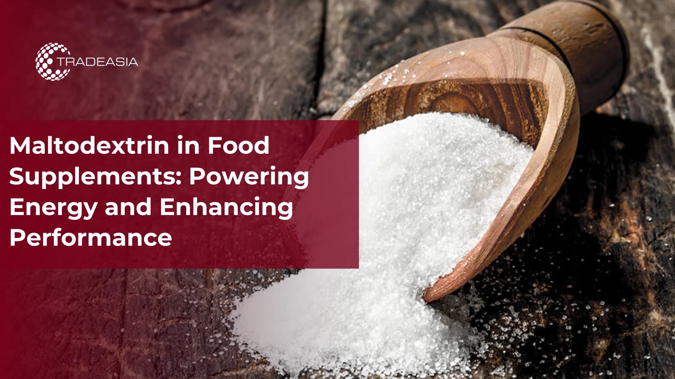 Maltodextrin in Food Supplements: Powering Energy and Enhancing Performance