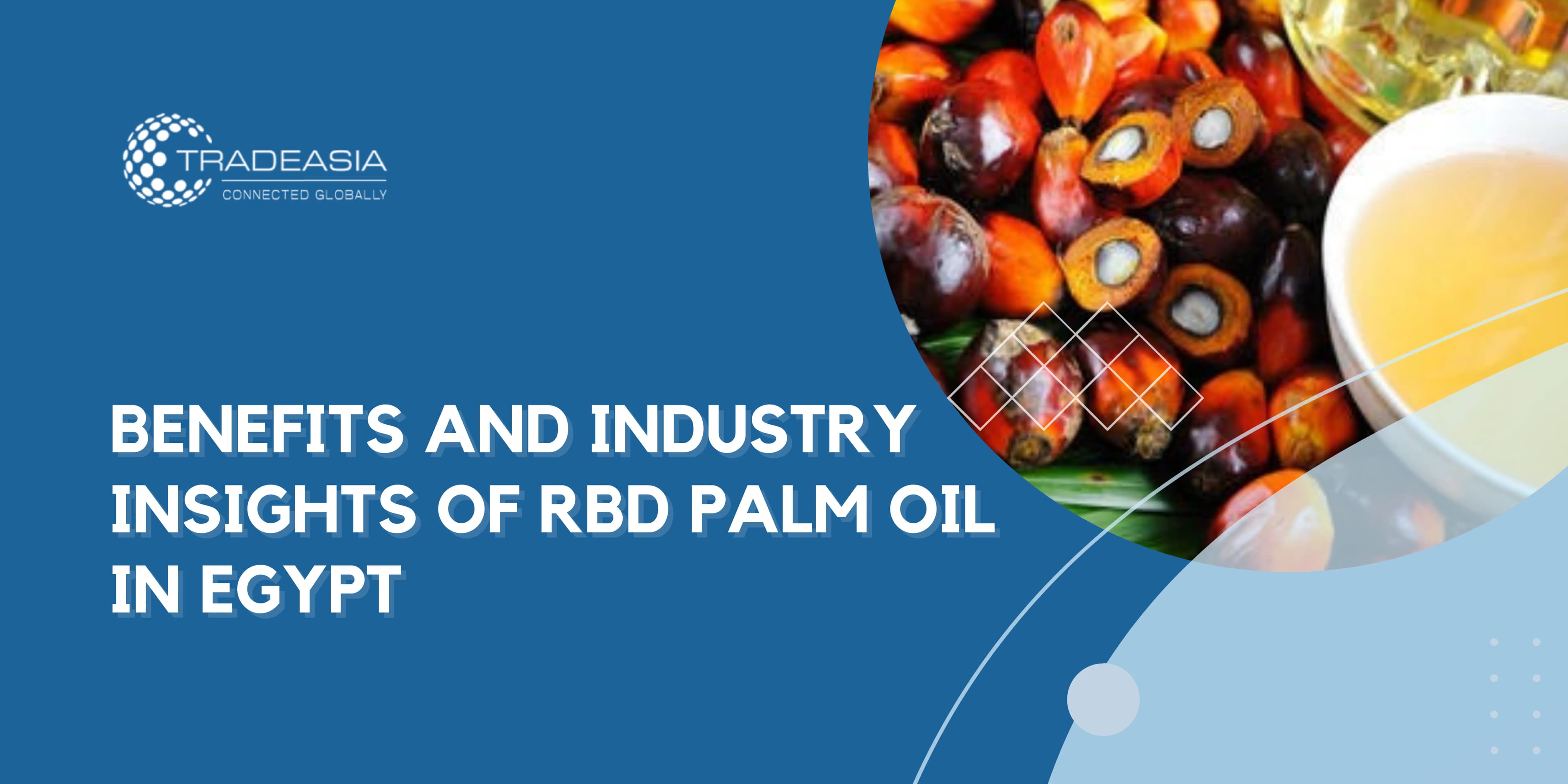 Benefits and Industry Insights of RBD Palm Oil in Egypt