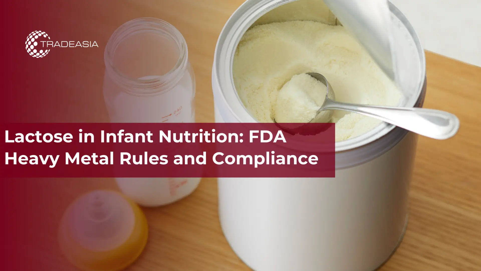 婴儿营养中的乳糖:FDA 重金属规则和合规性