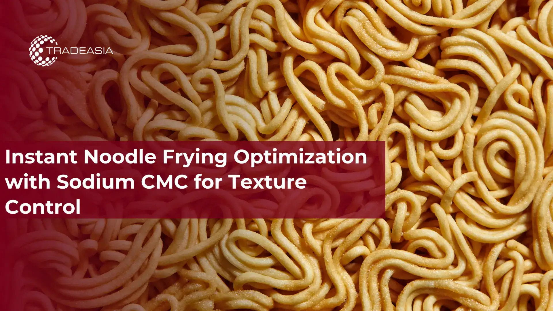 Instant Noodle Frying Optimization with Sodium CMC for Texture Control